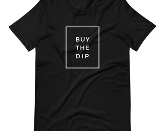 Buy The Dip T-Shirt, Stocks, Stock Trader