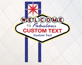 welcome to fabulous svg, CUSTOM TEXT svg, city sign svg, las vegas sign svg, cut file, clipart, silhouette, svg file for cricut