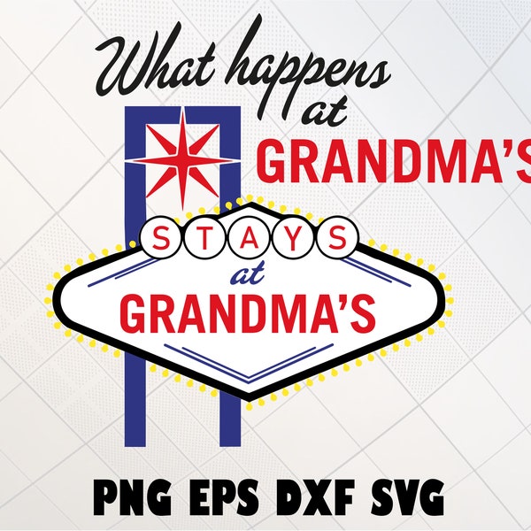 what happens at grandma's stays at grandma's svg, grandma's house svg, las vegas svg, cut file, clipart, silhouette, svg file for cricut