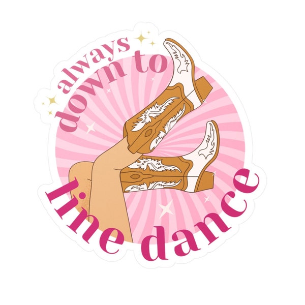 Line Dance Sticker, Always Down to Line Dance Kiss-Cut Vinyl Decals, Unique Line Dancer Gift