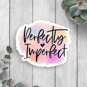 Perfectly Imperfect Vinyl Sticker, Car Window Decal, Car Window Sticker, Tumbler Sticker, Laptop Sticker