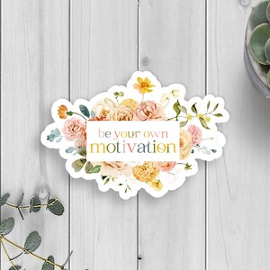 Be Your Own Motivation Vinyl Sticker, Die Cut Sticker, Water Bottle Decal, Tumbler Sticker, Car Decal, Motivational Sticker