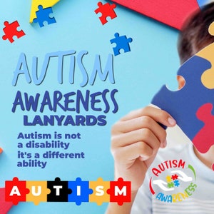 May include: A blue background with the text "AUTISM AWARENESS LANYARDS" in white. Below the text is the phrase "Autism is not a disability it's a different ability" in black. A child's hand holds a blue puzzle piece in front of a blue and red puzzle piece. Below the hand is a colorful puzzle piece that spells out "AUTISM". A small circle with the text "AUTISM AWARENESS" in white is in the lower right corner.