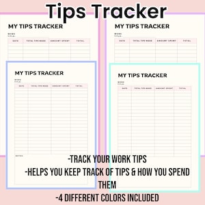 May include: Four printable tip tracker sheets with a pink, blue, green, and purple background. Each sheet has a title "My Tips Tracker" and columns for date, total tips made, amount spent, and total. The text "Track your work tips" is at the bottom of the page, along with the text "Helps you keep track of tips & how you spend them" and "4 different colors included."