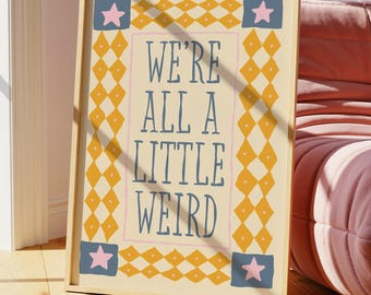 We are all weird Print, Retro Quote Wall Art, Funny Quote print, Retro Poster, Swearing Print Modern Home Art Trendy Poster Preppy