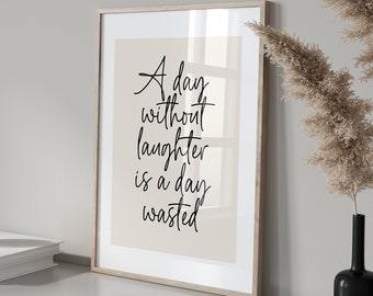 A day without laughter is a day wasted Print