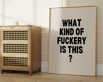 What Kind Of Fuckery Is This Print, Trendy Quote Print, Retro Quote Wall Art, Funny Quote print, Retro Poster, Gallery Wall Inspo