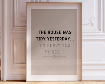 The House Was Clean Yesterday Print, Humorous Wall Prints, Hallway Prints, Room Prints, Living Room Prints, Home Decor, Wall Poster