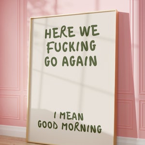 Here We Fucking Go Again Print, Retro Quote Wall Art, Funny Quote print, Retro Poster, Swearing Print Modern Home Art Trendy Poster