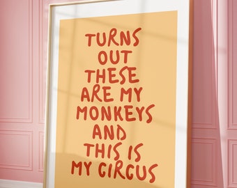 Turns Out These Are My Monkeys And This In My Circus Print, Trendy Quote Print, Funny Quote print, UNFRAMED