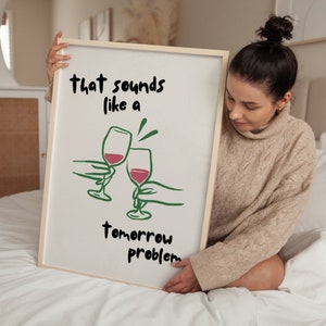 That Sounds Like A Tomorrow Problem Print Kitchen Wall Art Prints Bright Colourful Kitchen Prints Wine Quote Humorous Kitchen Quote Print