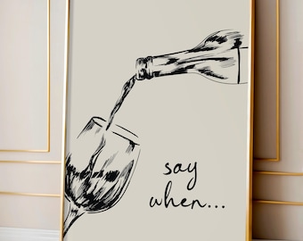 Say When Wine Print Pouring Wine Art Prints Wall Art Prints for Kitchen Gallery Wall Bright Colourful Kitchen Prints Bar Decor Wine Glasses
