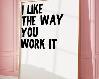 No Diggity Print, I Like The Way You Work It Poster, Music Print Wall Art, Song Lyrics Print, Home Trend Aesthetics, Retro Modern Home Art