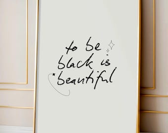 To Be Black Is Beautiful Poster, Black Wall Art, Black Excellence Poster, Black Aesthetic Wall Art, Black Typography Print, Black Woman Art
