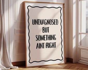 Undiagnosed Print, Retro Quote Wall Art, Funny Quote print, Retro Poster, Swearing Print Modern Home Art Trendy Poster Cute Decor