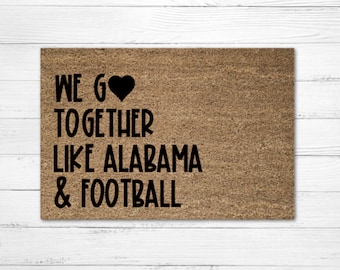 We Go Together Like Alabama & Football Doormat Rug, Funny Doormat, Wedding Gift, Alabama Door Mat, Housewarming Gift, Football Door Mat