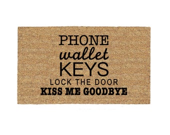 Phone Wallet Keys Lock The Door Kiss Me Goodbye Doormat Rug, Funny Doormat, Custom Door Mat, Personalized Doormat, Housewarming Gift, Porch
