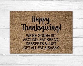 Happy Thanksgiving! Doormat Rug, Thanksgiving Doormat, Funny Doormat, Custom Door Mat, Thanksgiving Decor, Fall Doormat, Fat And Sassy