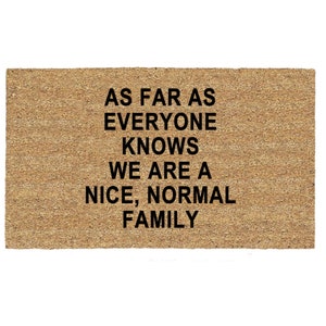 As Far As Everyone Knows We Are A Nice, Normal Family Doormat Rug, Funny Doormat, Custom Door Mat, Welcome Mat, New Home, Porch Decor, Patio