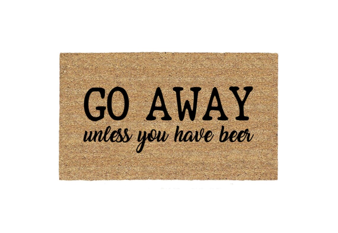 Go Away Unless You Have Beer Doormat Rug Funny Doormat Etsy