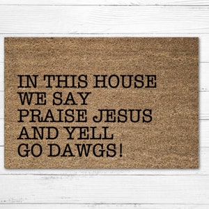 In This House We Say Praise Jesus And Yell Go Dawgs! Doormat Rug, University Of Georgia Athens Door Mat, Dawgs Mat, Custom Door Mat, UGA Mat