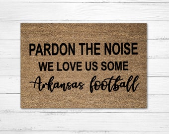 Pardon The Noise We Love Us Some Arkansas Football Doormat Rug, Custom Door Mat, Personalized Doormat, Arkansas Razorbacks, Funny Gift