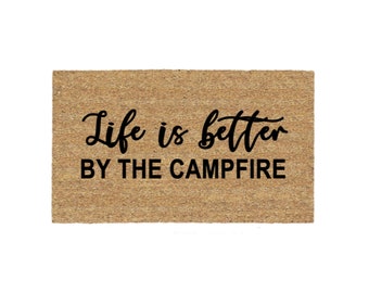 Life Is Better By The Campfire Doormat Rug, Funny Doormat, Custom Door Mat, Welcome Mat, Personalized, Housewarming Gift, Porch Decor