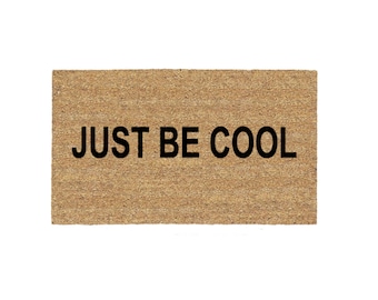 Just Be Cool Doormat Rug, Funny Doormat, Custom Door Mat, Welcome Doormat, Housewarming Gift, Funny Gift, Porch Decor, Home Decor, Patio