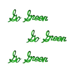 May include: Three separate embroidered patches featuring the text Go Green in a vibrant green thread. Each patch displays the words in a cursive script font with a raised, textured appearance, showcasing the detailed stitching of the embroidery.