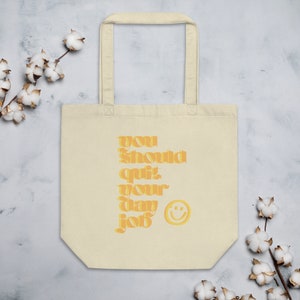 Quit Your Day Job Eco Canvas Tragetasche