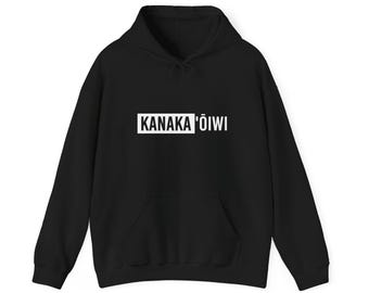 Kanaka Oiwi Native Hawaiian Polynesian Pacific Island Indigenous Hoodie