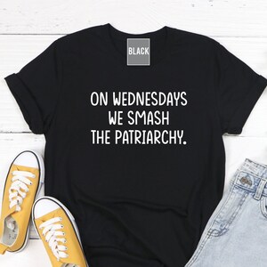 On Wednesdays We Smash The Patriarchy Shirt, Girl Power Tshirt, Equality Shirt, Resist Tshirt, Feminism Shirt, Equal Rights Graphic Tee