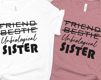 Unbiological Sister, Best Friend Shirt, Unbiological Sister Shirt, Sassy Friend, Best Friend Gift, Gift for Besties, BFF Shirt