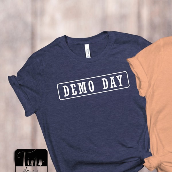 Demo Day Shirt, Demo Shirt, Contractor Shirt, House Flipper Shirt, Fixer Upper Shirt, Demolish Day Shirt, Demo Shirt