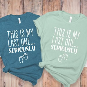 This Is My Last One Seriously Shirt, Funny Pregnancy Announcement Shirt, Pregnancy Reveal Shirt, Maternity Photoshoot, Footprints Shirt