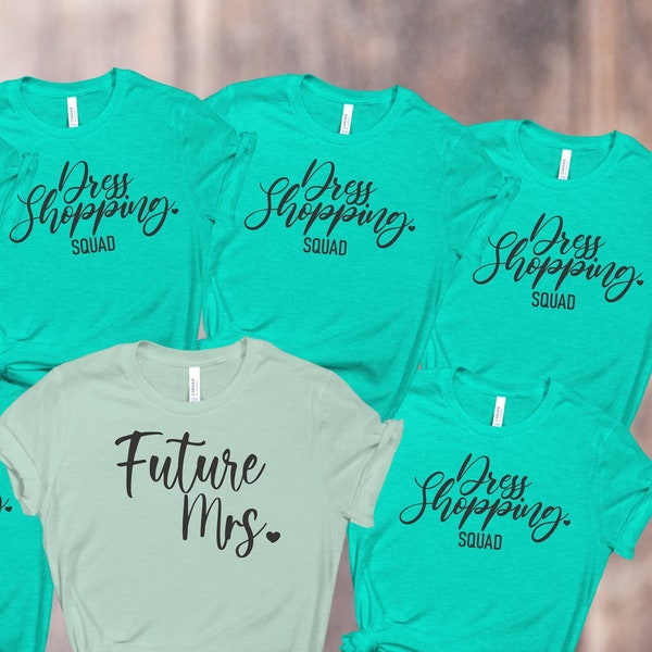 Dress Shopping Squad Shirt, Future Mrs Shirt, Custom Future Mrs Shirt, Bride Gift, Engagement Gift, Fiancee Shirt, Bachelorette Party Shirt