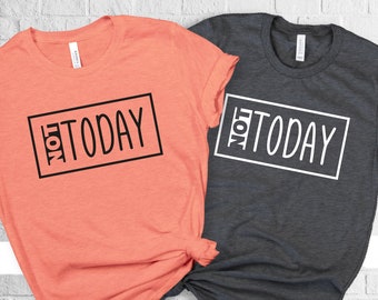 Not Today Shirt, Funny Shirt, Lazy Shirt, Workout Shirt, Fashion Shirt, Trendy T-shirt, Funny Gift, Cool Shirt, Not Today T-shirt