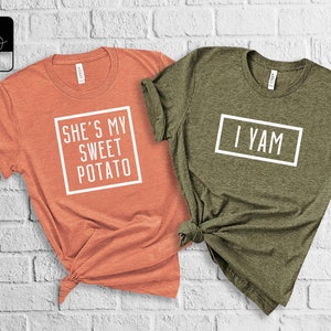 She's My Sweet Potato I Yam Shirt - Couple Thanksgiving- Funny Thanksgiving Friend Shirt - Best Friend Shirt - Husband Wife Tee