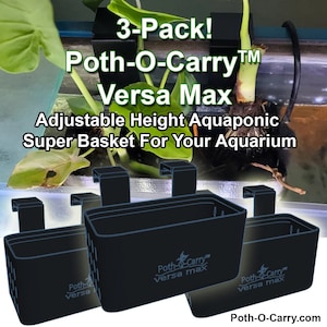 May include: A 3-pack of black plastic aquaponic plant baskets with adjustable height. The baskets are labeled "Poth-O-Carry™ Versa Max" and are designed to be used in aquariums.