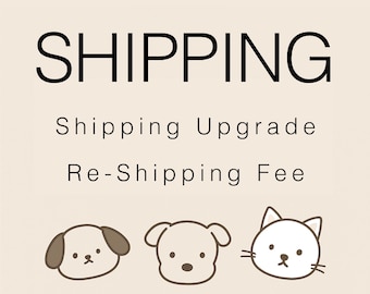 May include: A beige graphic with the word "SHIPPING" in large black letters. Below, smaller text reads "Shipping Upgrade" and "Re-Shipping Fee." Three cartoon animal faces, a dog, a dog, and a cat, are at the bottom.