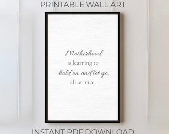 Printable Wall Art | Motherhood Quote | Learning To Hold On & Let Go | Digital Download