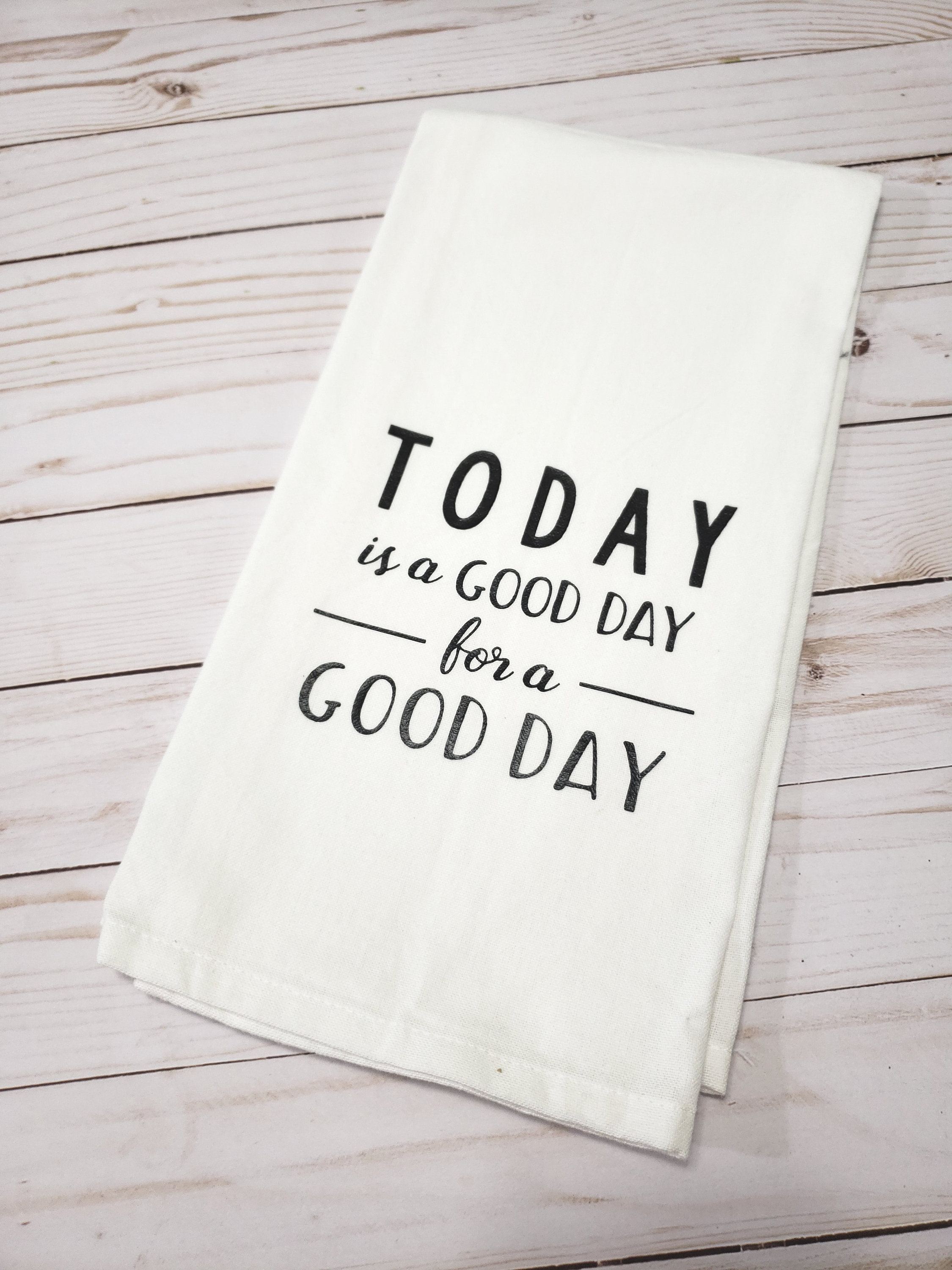 Kitchen Dish Towel / Today is a Good Day for a Good Day Htv Etsy