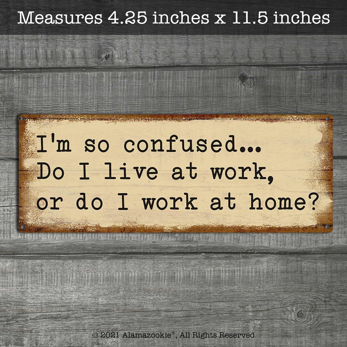 Funny Metal Office Sign | I'm so Confused Do I Live at Work or Work at ...