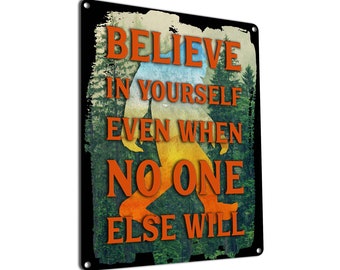 Believe in Yourself | Sasquatch, Yeti, Bigfoot | Metal Sign | Fun Decor for Home, Cabin, Resort, RV, Kid's Room | Gifts for Hikers, Campers