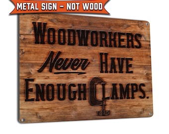 Woodworkers Never Have Enough Clamps | Metal Sign Wall Decor for Garage, Workshop, Wood Shop, Cabinet Maker, Carpenter, Builder | USA Made
