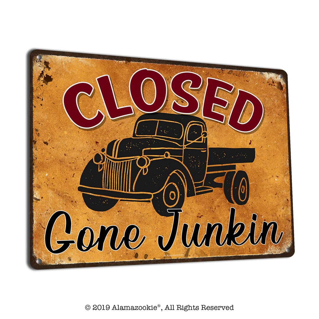 Closed Gone Junkin Funny Metal Sign Gifts for Thrifters, Vintage Yard
