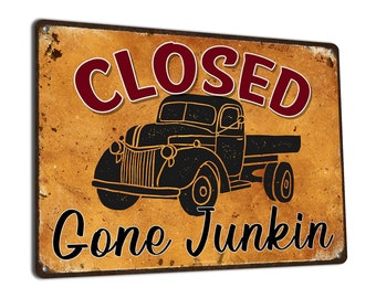 Closed Gone Junkin | Funny Metal Sign | Gifts for Thrifters, Vintage Yard Sale Hunters, Junkin Queens, Junkaholics, Flea Market Pickers