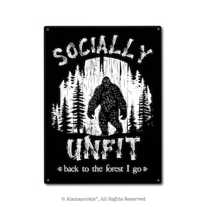 Socially Unfit - Back to the Forest I Go | Sasquatch, Yeti, Bigfoot | Metal Sign | Decor for Home or Cabin | Gifts for Hikers, Campers