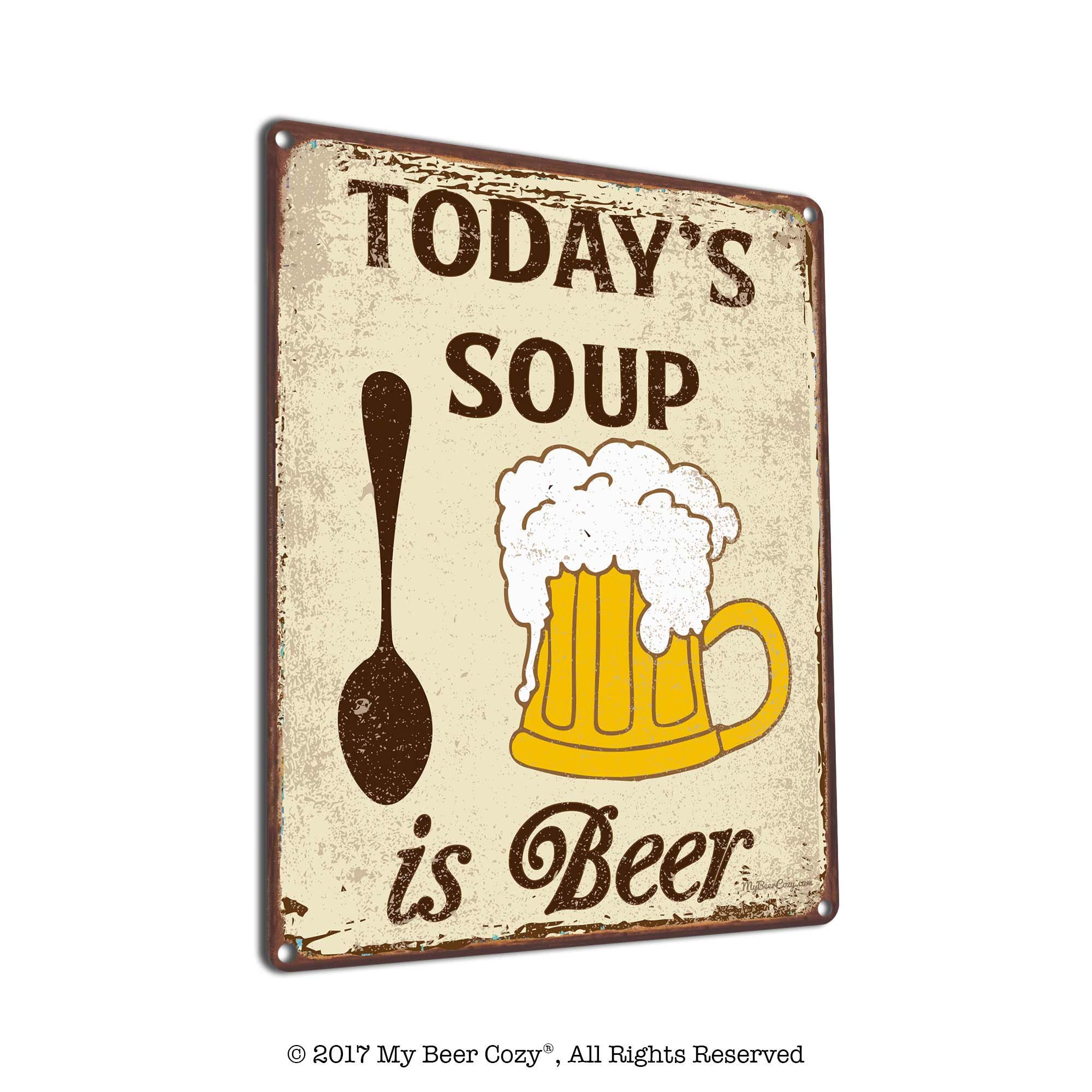 Todays Soup is Beer Metal Beer Lover Sign Funny Home