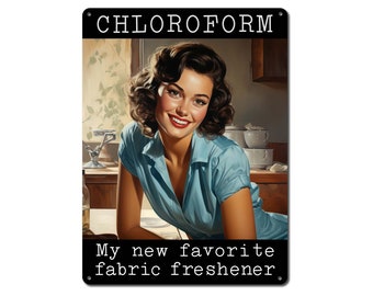 Chloroform, My New Favorite Fabric Freshener | Snarky Metal Sign | 50's Style Funny Retro Gifts for Mom, Grandma, Aunt, Sister, Girlfriend